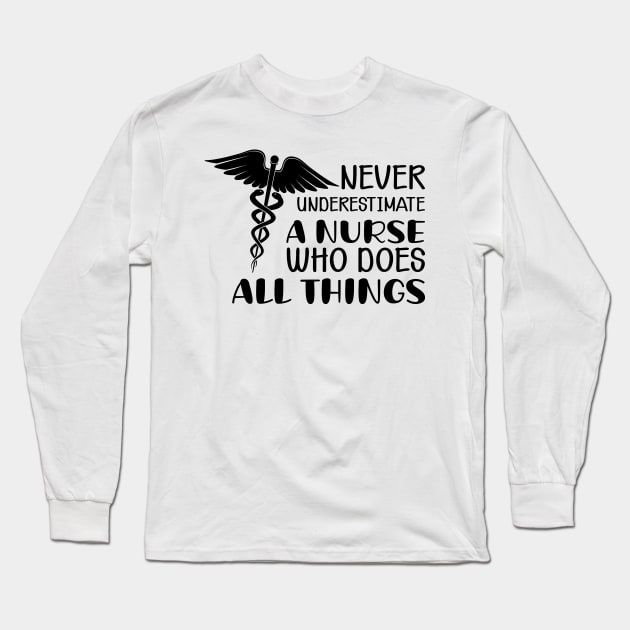 Nurse - Does All Things Long Sleeve T-Shirt by KC Happy Shop